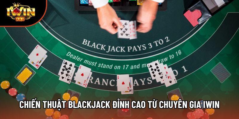 Chiến thuật Blackjack đỉnh cao từ các chuyên gia Iwin Chiến thuật Blackjack đỉnh cao từ các chuyên gia Iwin