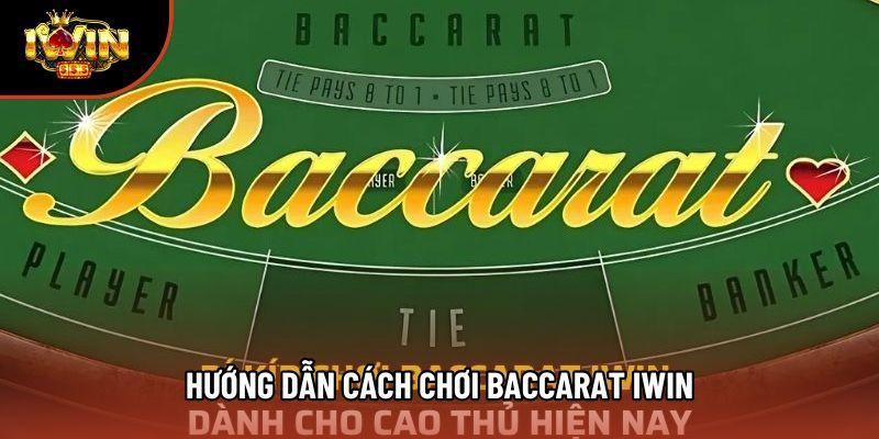 Hướng dẫn cách chơi baccarat iwin