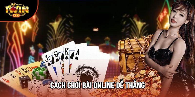 Cách Chơi Bài Online Dễ Thắng: Cẩm Nang Tới Thành Công