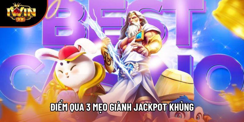 Điểm qua 3 mẹo giành jackpot khủng