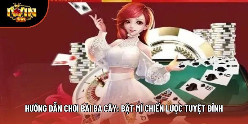 Hướng Dẫn Chơi Bài Ba Cây: Bật Mí Chiến Lược Tuyệt Đỉnh