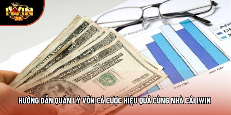 Hướng Dẫn Quản Lý Vốn Cá Cược Hiệu Quả Cùng Nhà Cái Iwin