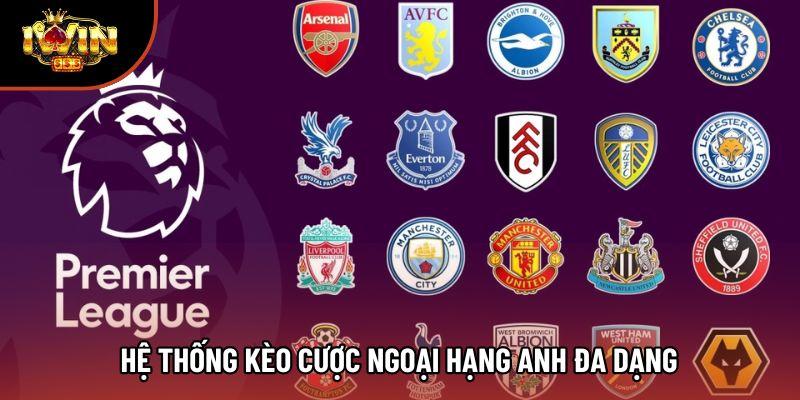 Hệ thống kèo cược Ngoại hạng Anh đa dạng Hệ thống kèo cược Ngoại hạng Anh đa dạng