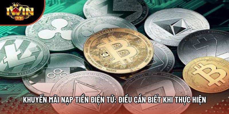 Khuyến Mãi Nạp Tiền Điện Tử: Điều Cần Biết Khi Thực Hiện