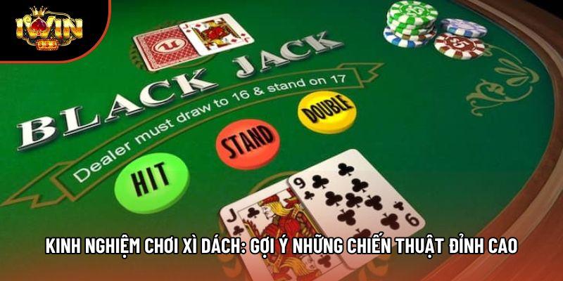 Kinh Nghiệm Chơi Xì Dách: Gợi Ý Những Chiến Thuật Đỉnh Cao