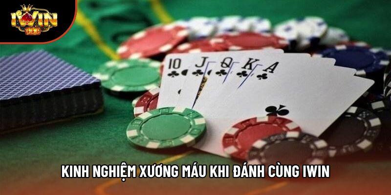 Kinh nghiệm xương máu khi đánh cùng Iwin Kinh nghiệm xương máu khi đánh cùng Iwin