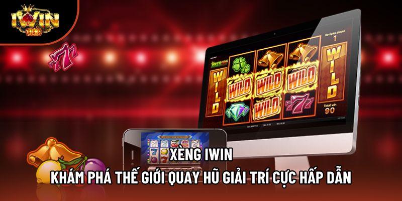 Xèng Iwin - Khám Phá Thế Giới Quay Hũ Giải Trí Cực Hấp Dẫn