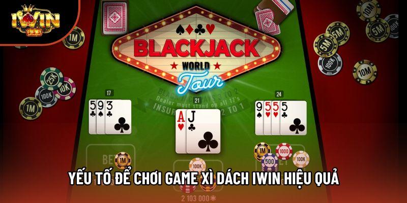 Yếu tố để chơi game xì dách Iwin hiệu quả Yếu tố để chơi game xì dách Iwin hiệu quả
